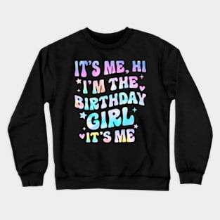 It's Me Hi I'm Birthday Girl It's Me Groovy For Girls Women Crewneck Sweatshirt